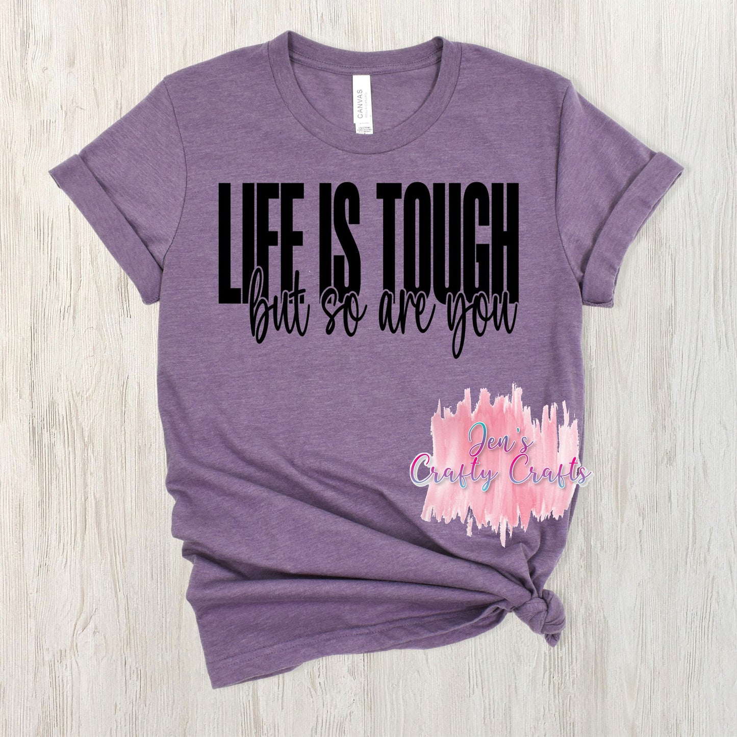 Life Is Tough, But So Are You