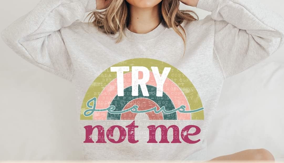 Try Jesus Not Me