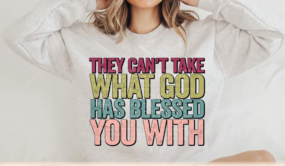 They Can't Take What God Has Blessed You With